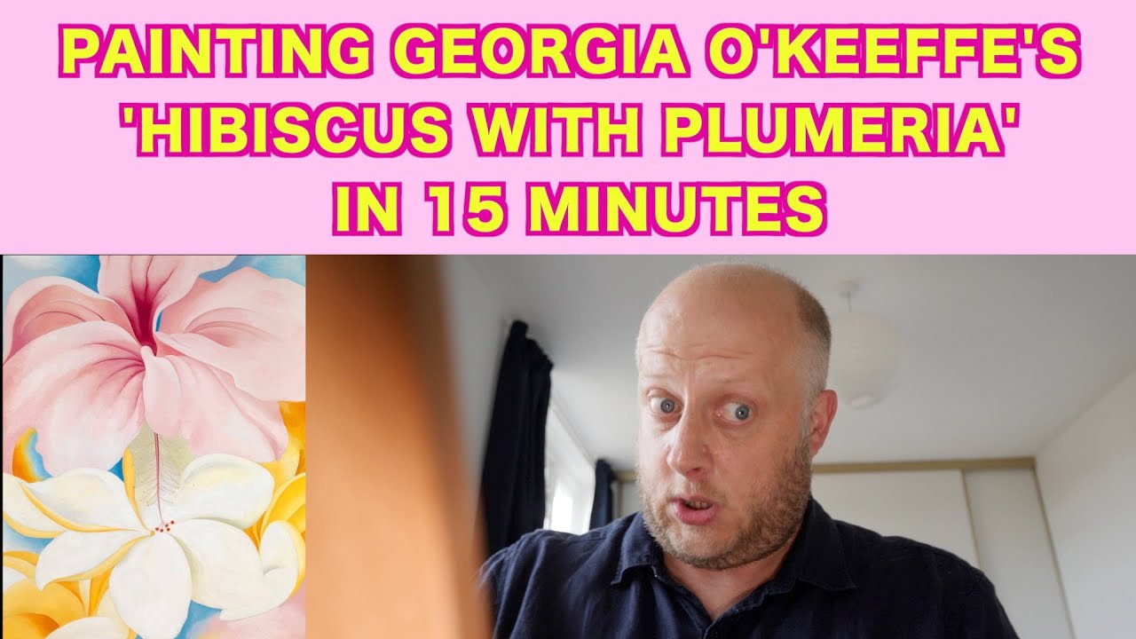 Painting Georgia O'Keeffe's 'Hibiscus with Plumeria' in 15 minutes - Marek's Mediocre Masterpieces