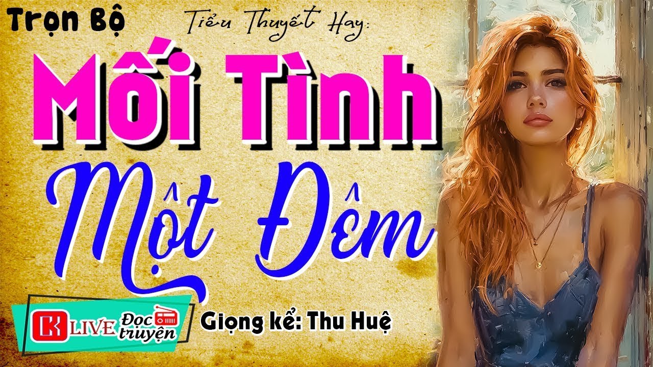 Vừa nghe đã phê tê tê - MỐI TÌNH MỘT ĐÊM - Full Tiểu thuyết hiện thực việt nam 2025