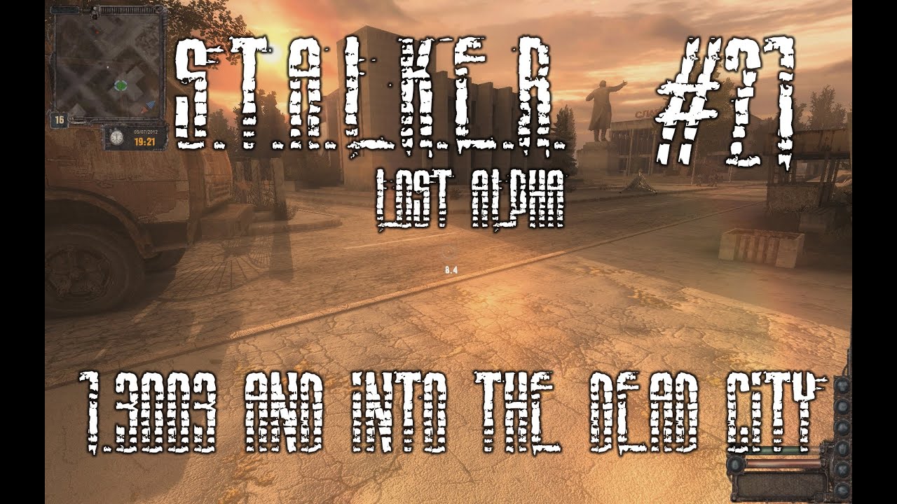 S.T.A.L.K.E.R.: Lost Alpha - Ep.21 - 1.3003 Update and into Dark City