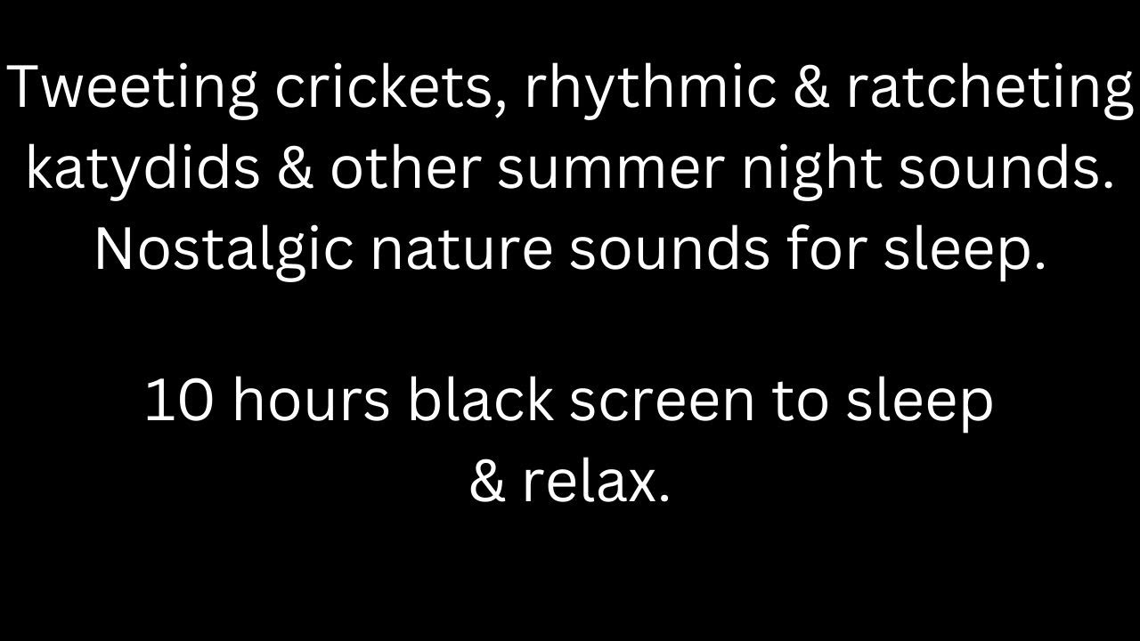 Tweeting crickets, chattering ratcheting katydids, black screen sleep relax 10 hour cricket sounds