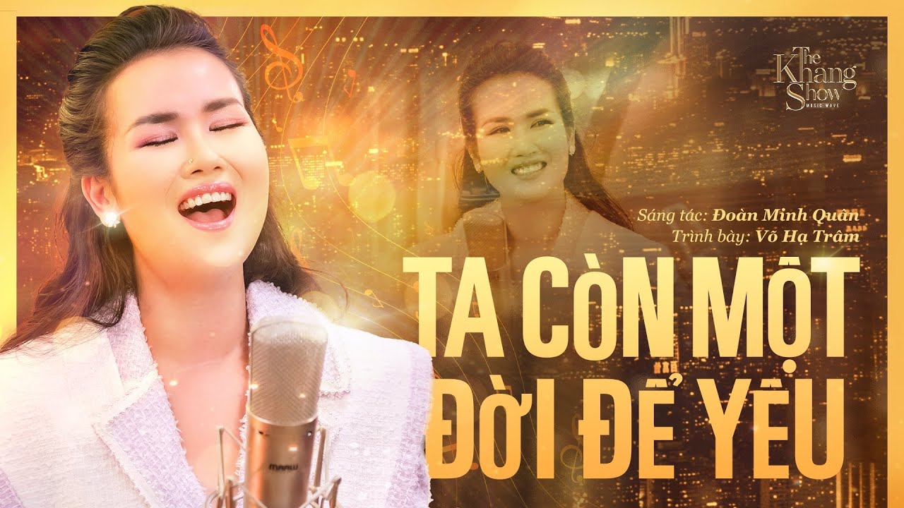 Ta Còn Một Đời Để Yêu - Võ Hạ Trâm (The Khang Show)