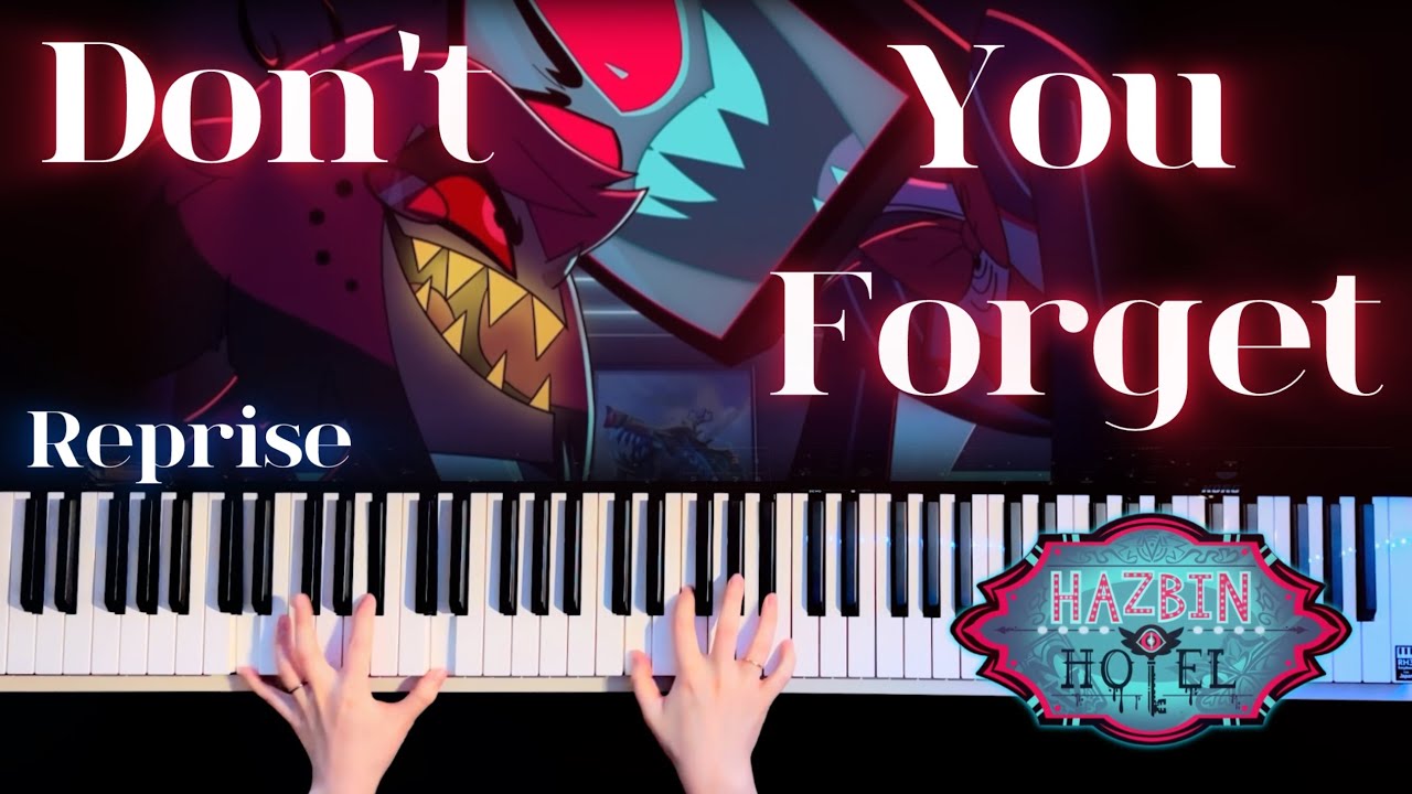 【ハズビン】Don't You Forget(Reprise)  ピアノアレンジ (Hazbin Hotel Piano Cover)【かふね】