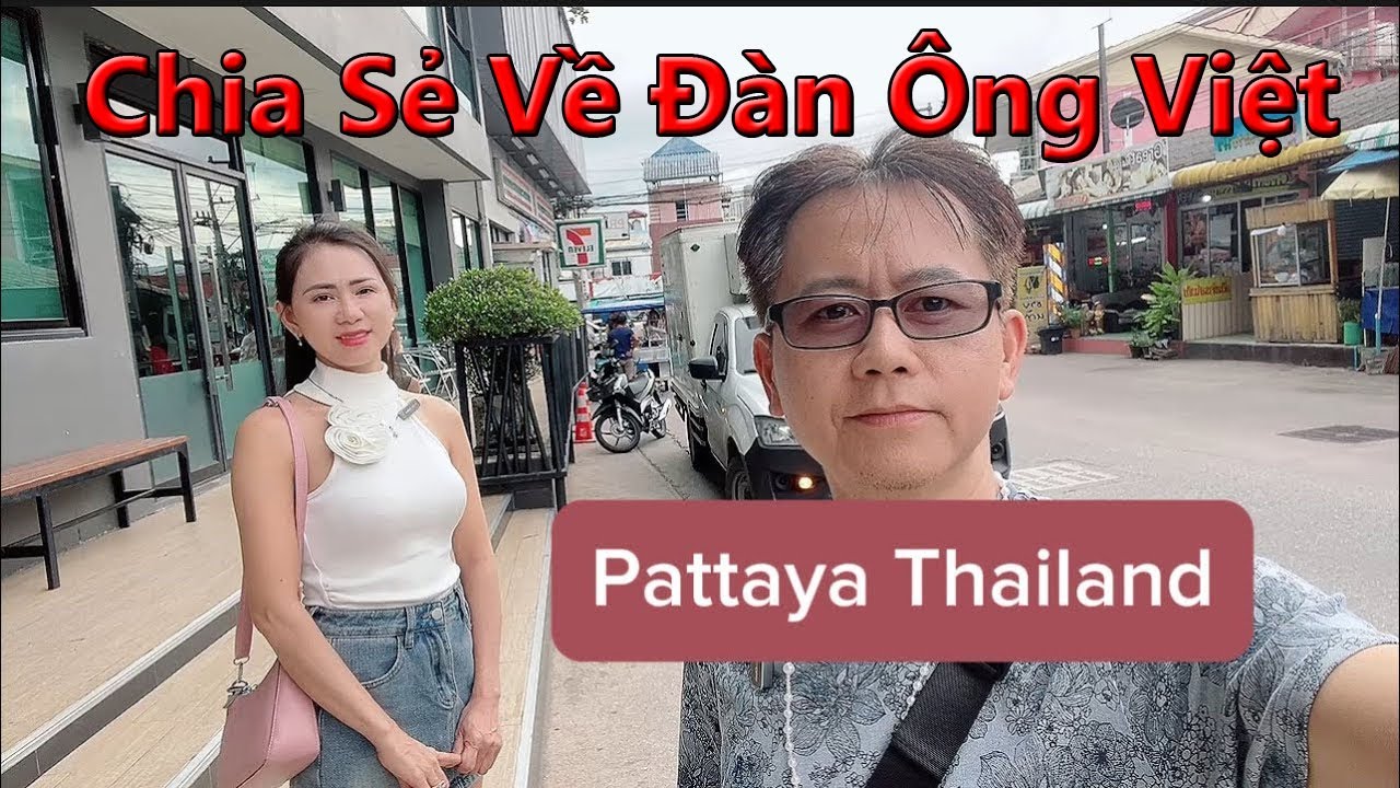 Đàn Ông Việtnam & Việt Kiều Rất Tử Tế - Pattaya Thailand