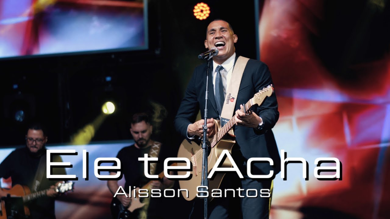 Alisson Santos / Ele te Acha / Clip Oficial