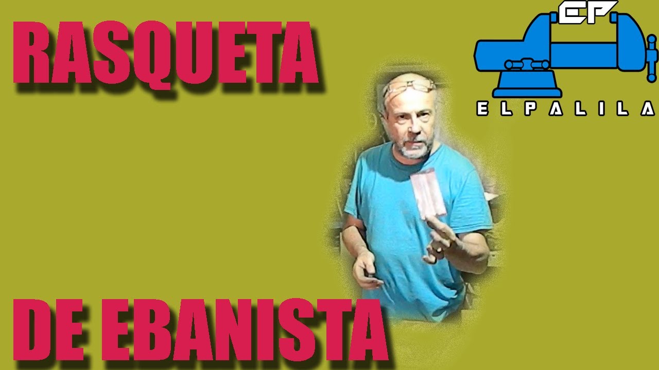 Rasqueta o cuchilla de ebanista ¡¡¡ Muy facil !!!