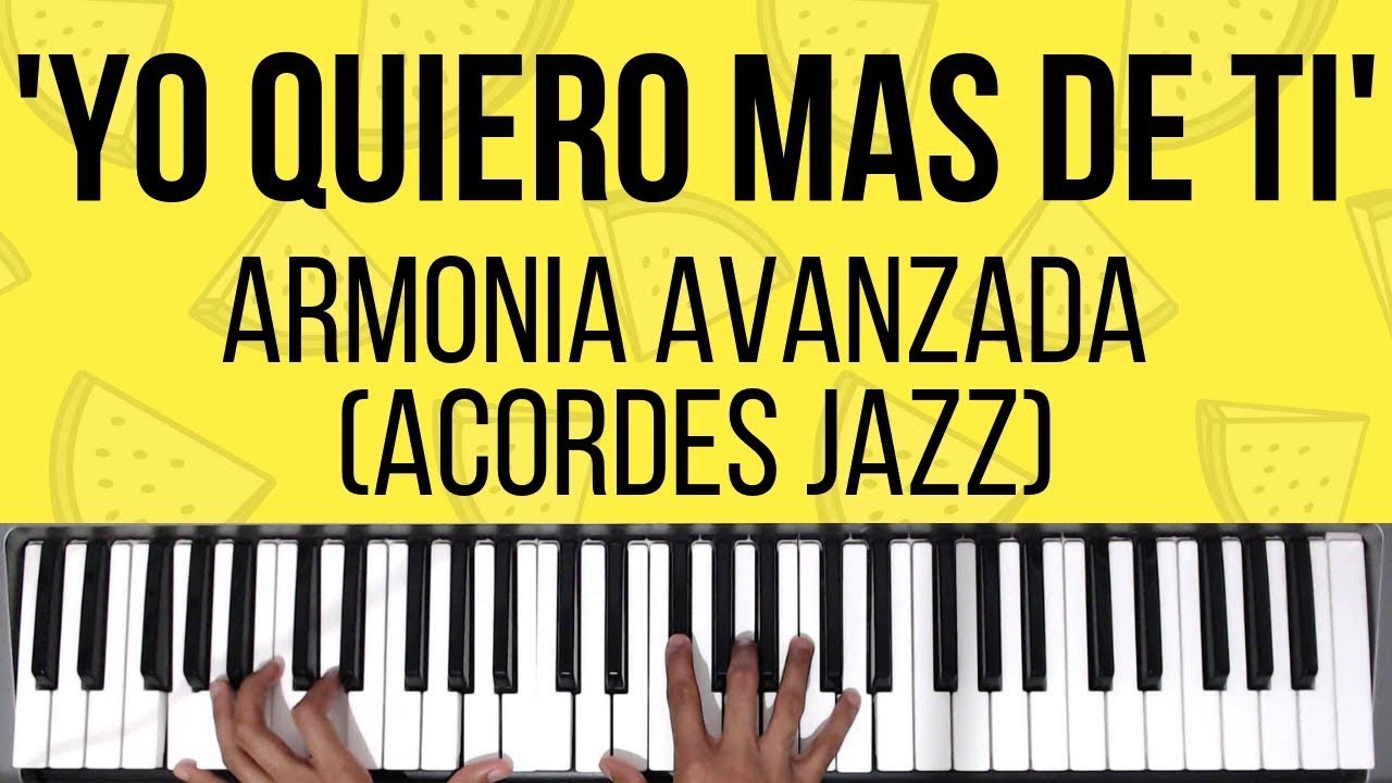 Yo Quiero Mas De Ti | Armonia Avanzada (Acordes Jazz) | Tutorial de Piano