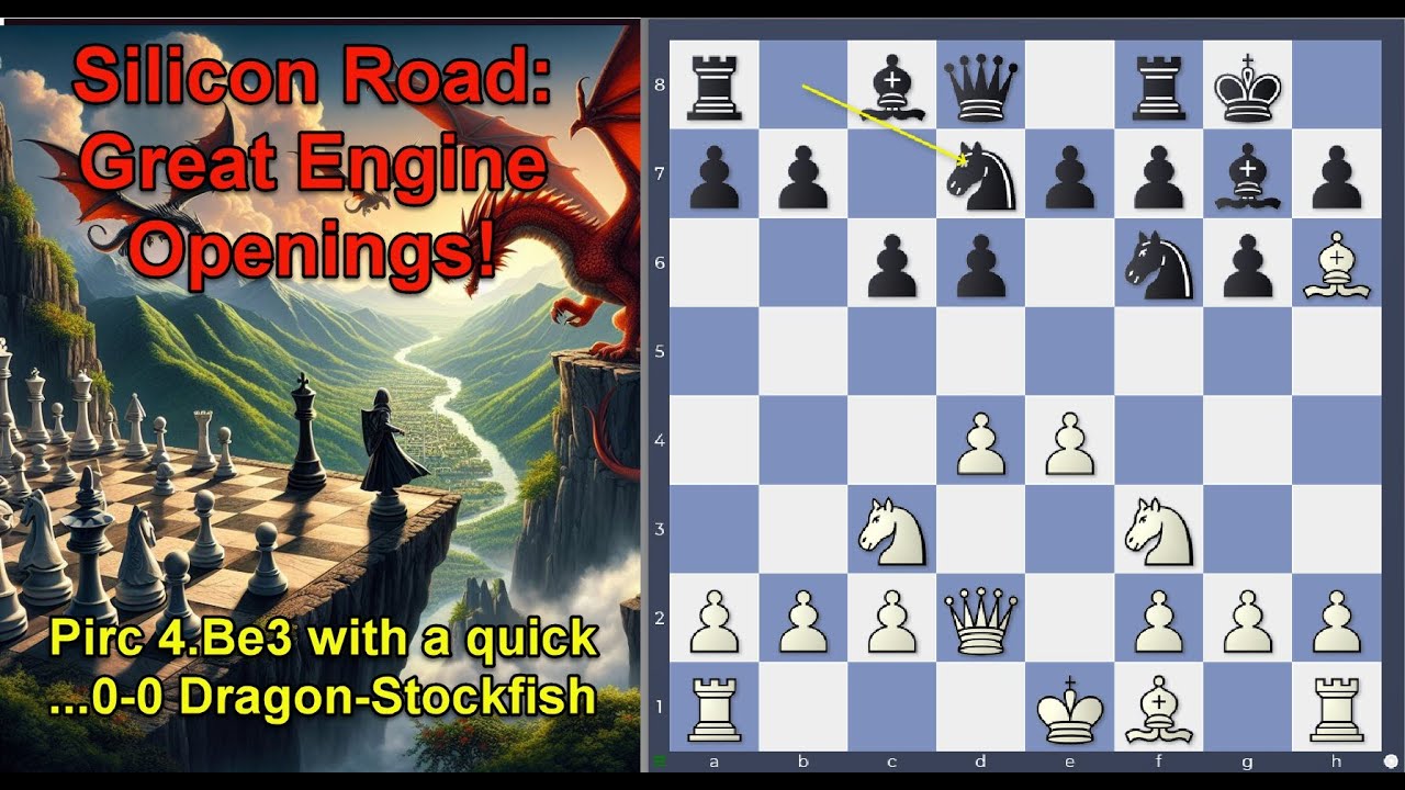 Silicon Road: Great Engine Openings! Pirc 4.Be3 with an early ...0-0. Dragon-Stockfish