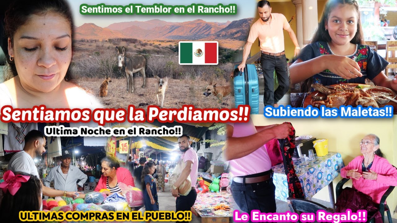 ‼️Sentí que la Perdía😭+Ultima Noche en el Rancho🇲🇽+Temblor en Mexico😳+Ultimas Compras en el Pueblo‼️