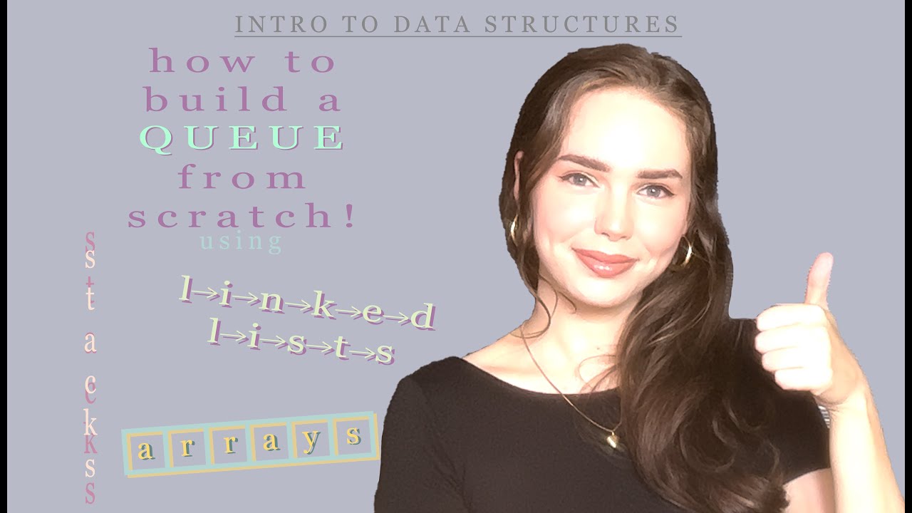 build a QUEUE from scratch, 4 different ways!