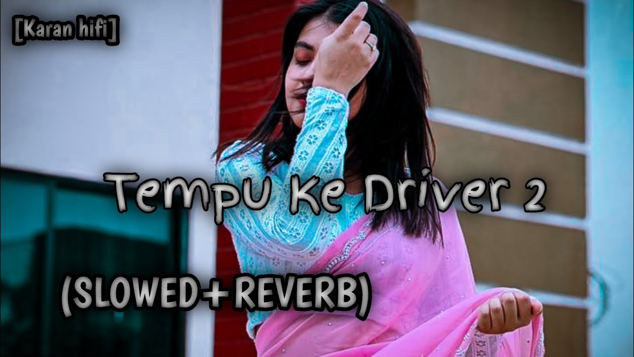 Tempu Ke Driver 2 | Khesari Lal Yadav | Slowed+Reverb | #slowedandreverb #music #spedup 