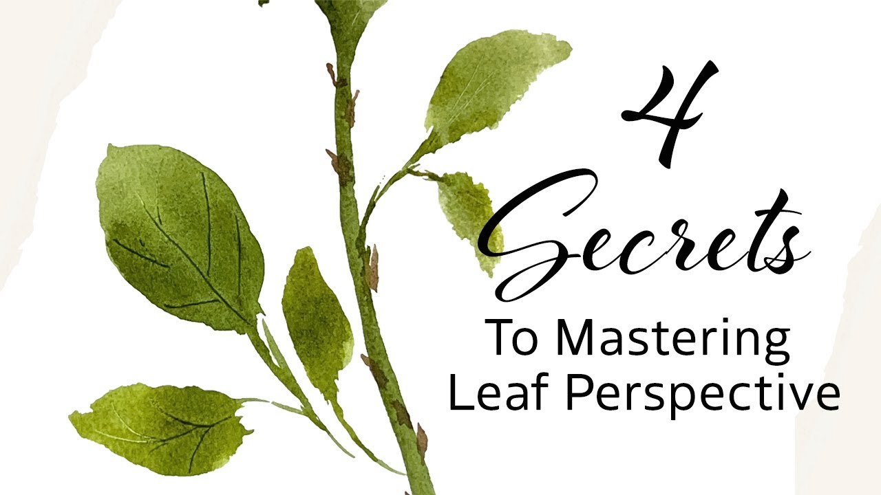 4 Secrets To Mastering Leaf Perspective