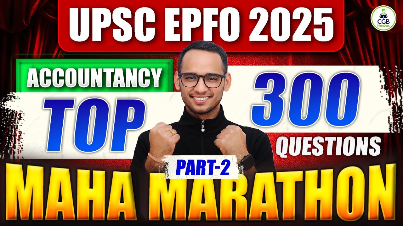 Accountancy 300 Most Expected Questions for UPSC EPFO 2025 |Maha Marathon Class |APFC EO/AO Accounts