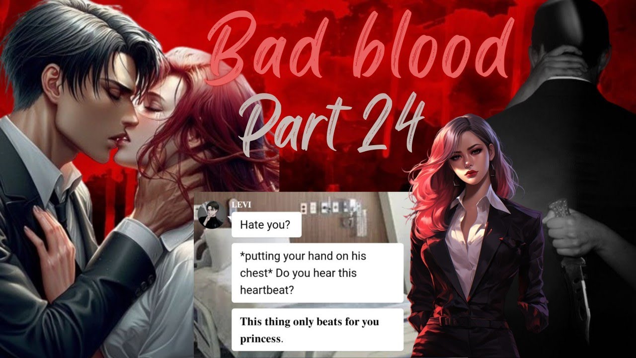 BAD BLOOD || PART 24 || MAFIA LEVI X BODYGUARD Y/N