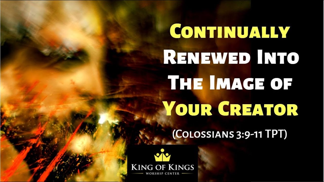 Peter Roselle: Continually Renewed Into the Image of Your Creator (Colossians 3:10 TPT)