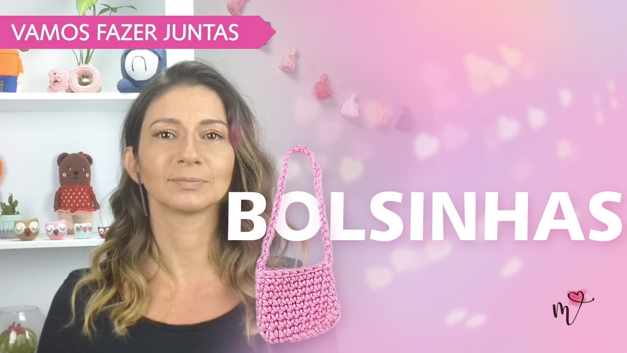 Vamos Fazer Juntas | Bolsinhas em Crochê | Mariana Fontoura