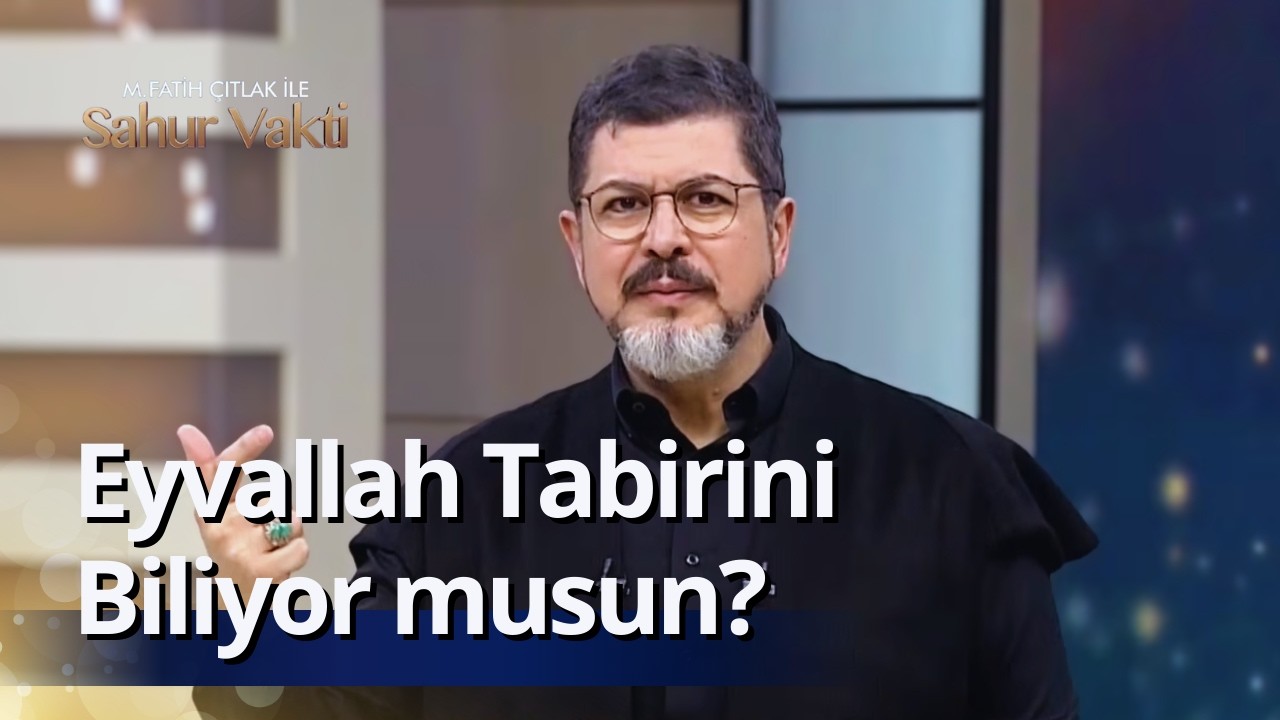 Eyvallah Tabirini Biliyor musun? I M. Fatih Çıtlak