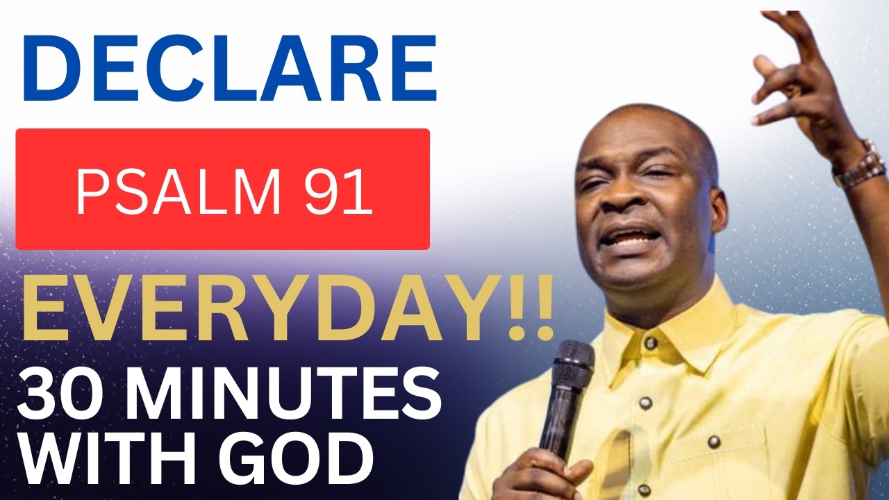 DECLARE PSALM 91 EVERYDAY | APOSTLE JOSHUA SELMAN