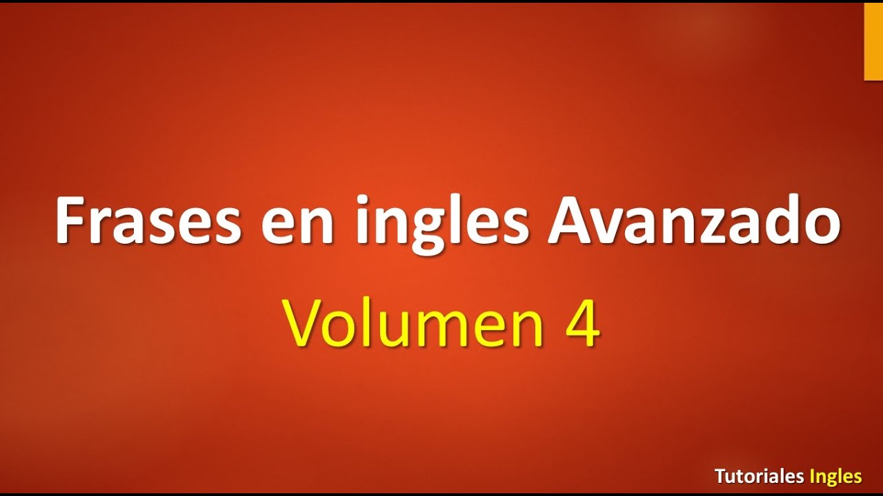 Lista de frases en inglés Avanzado leccion 4