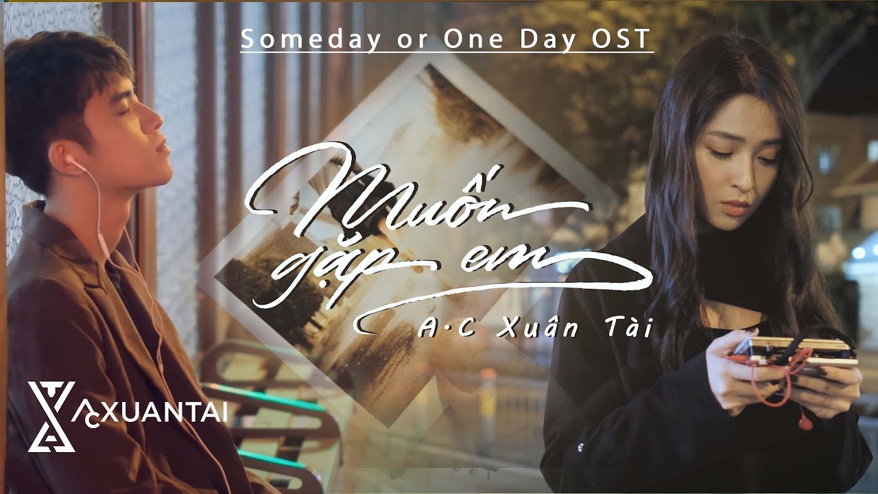 A.C XUÂN TÀI - MUỐN GẶP EM, MUỐN GẶP EM, MUỐN GẶP EM | LYRICS MV ( OST Someday Or One Day 八三夭 831)