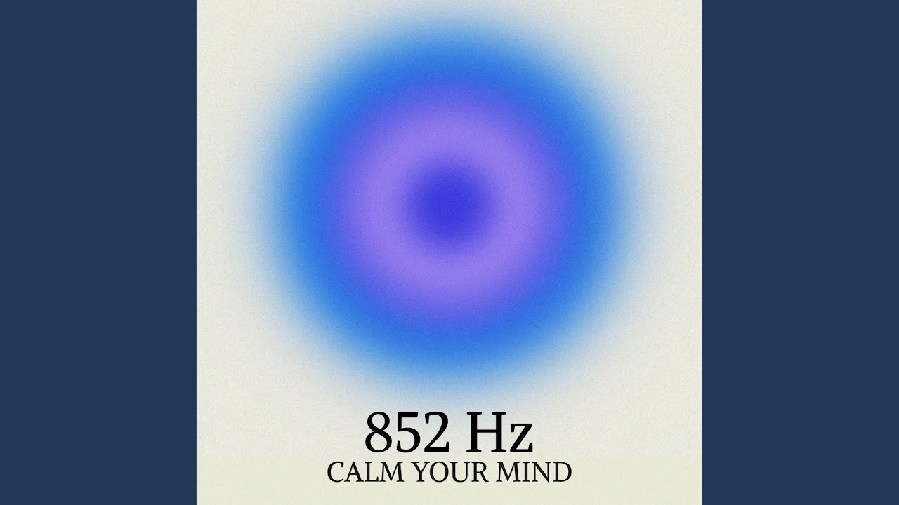 852 Hz Quiet Your Brain