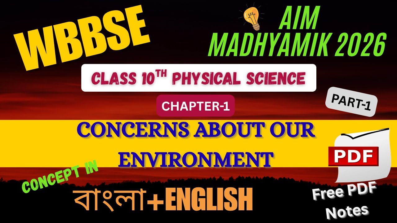 Concerns About Our Environment | WBBSE Class 10 Physical Science chapter 1 | WBBSE | Madhyamik 2027