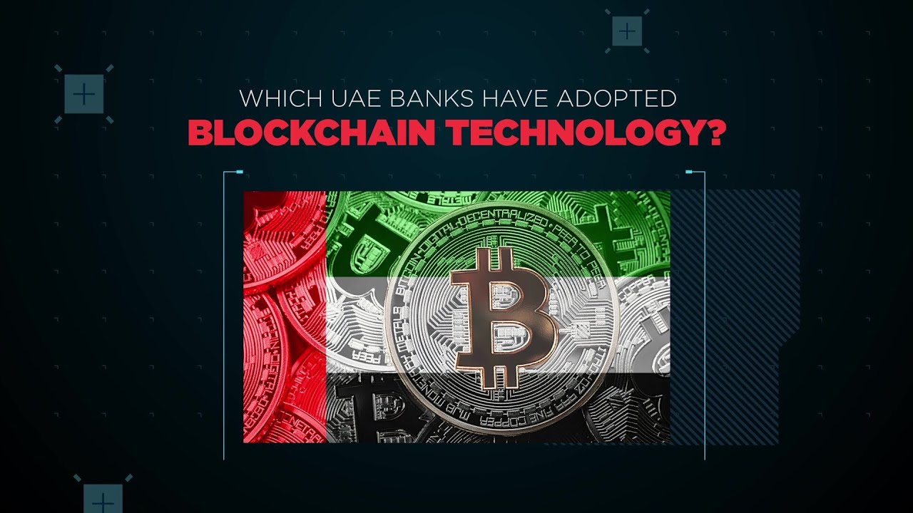 Top UAE banks that adopted blockchain technology and why?