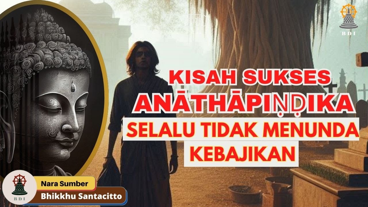 KISAH SUKSES ANĀTHĀPIṆḌIKA: SELALU TIDAK MENUNDA KEBAJIKAN I Kisah Inspiratif I Bhikkhu Santacitto