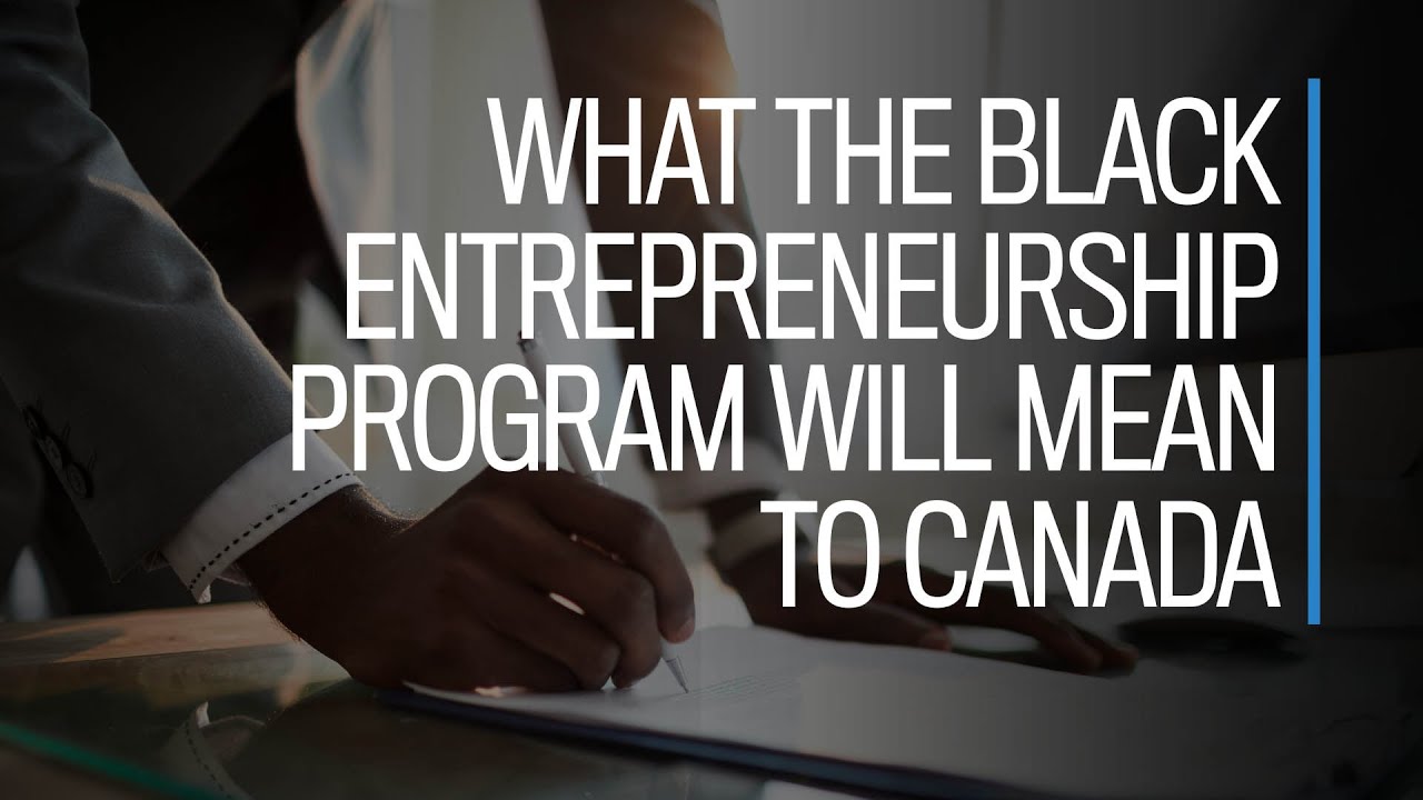 What the Black Entrepreneurship Program will mean to Canada