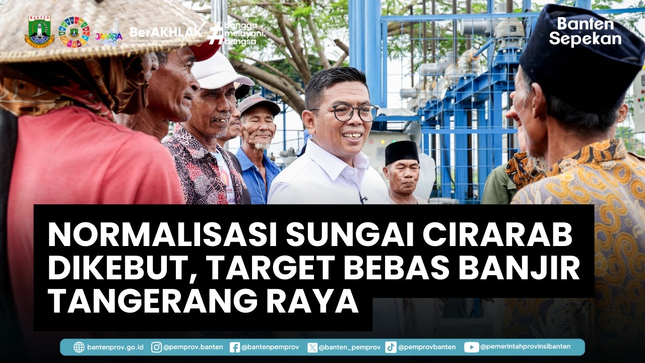 Normalisasi Sungai Cirarab Dikebut, Target Bebas Banjir Tangerang Raya | Banten Sepekan