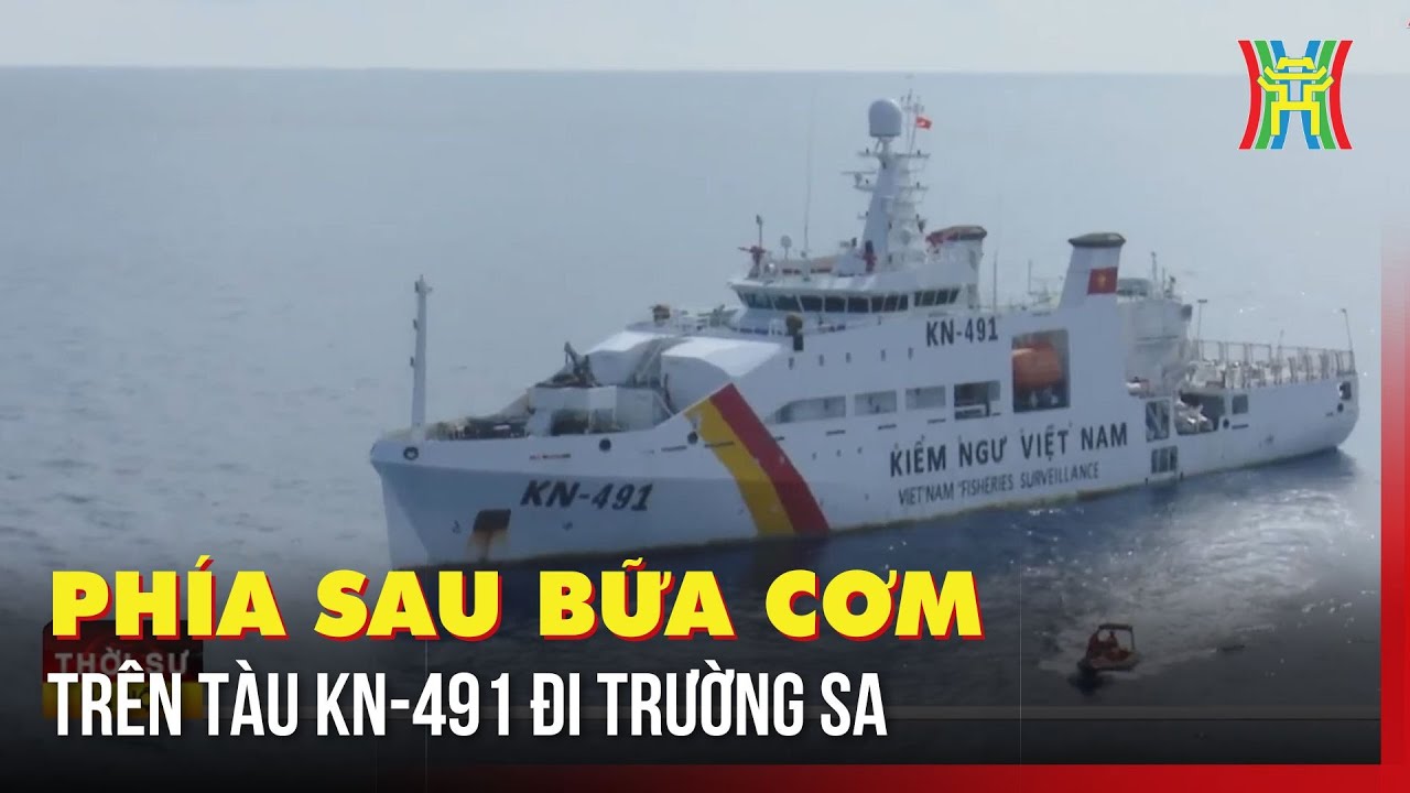 Phía sau bữa cơm ngon trên tàu KN-491 đi Trường Sa | Tin tức