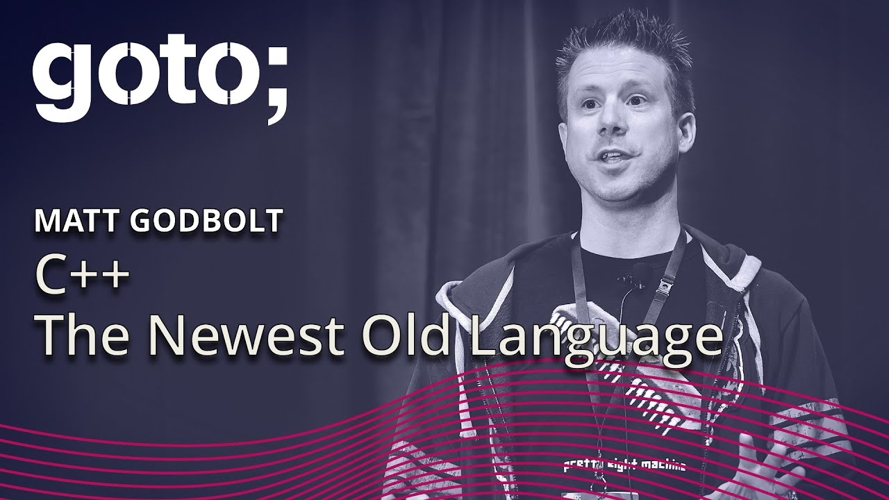 C++ – The Newest Old Language • Matt Godbolt • GOTO 2018