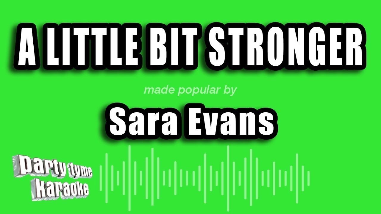 Sara Evans - A Little Bit Stronger (Karaoke Version)