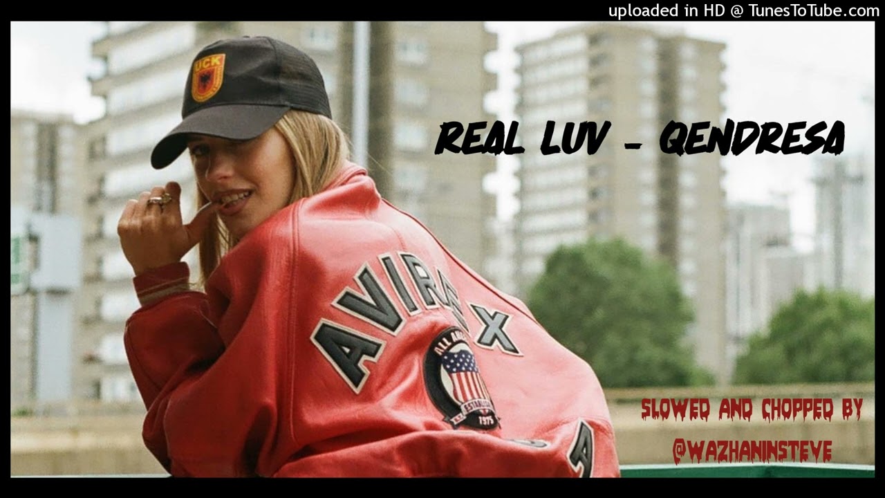 Real Luv - Qendresa Slowed & Chopped