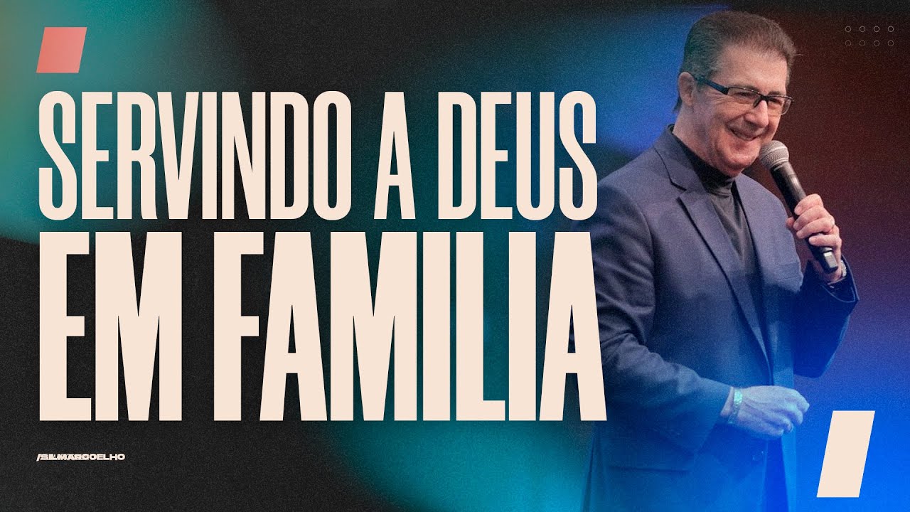 COMO SERVIR A DEUS EM FAMÍLIA? | SILMAR COELHO