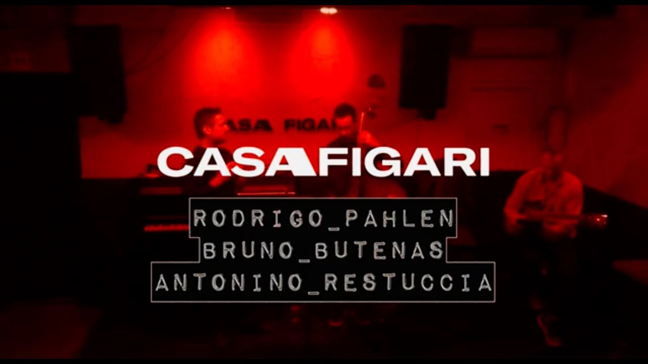 Live @ Casa Figari // Rodrigo Pahlen, Antonino Restuccia, Bruno Butenas // 31-1-23