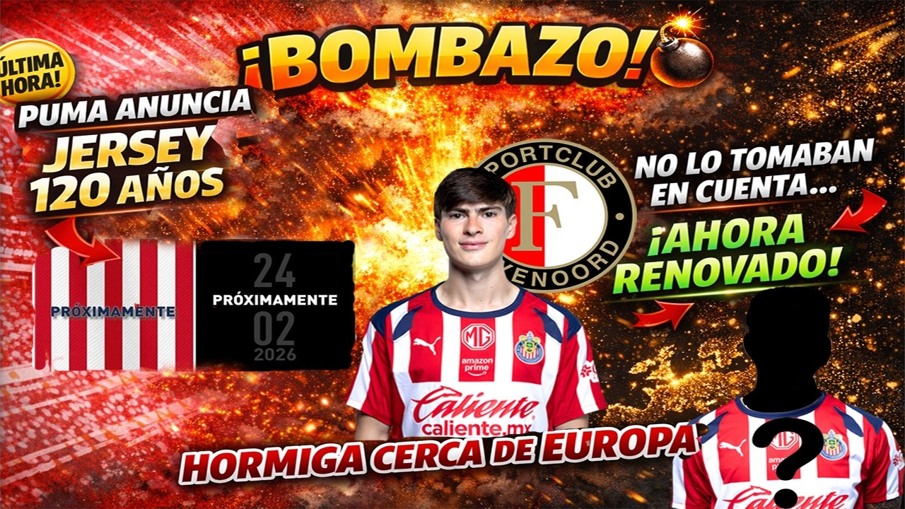 ¡BOMBAZO! PUMA ANUNCIA LA JERSEY DE 120 AÑOS,HORMIGA A EUROPA? Y RENUEVA JUGADOR|NOTICIAS CHIVAS