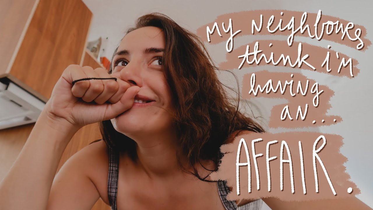 My neighbours think i'm having an affair