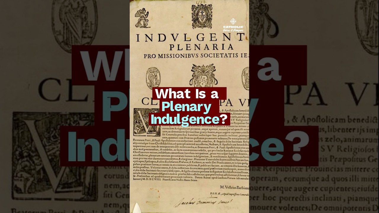 What Is a Plenary Indulgence? | One of the Church&rsquo;s Greatest Spiritual Gifts