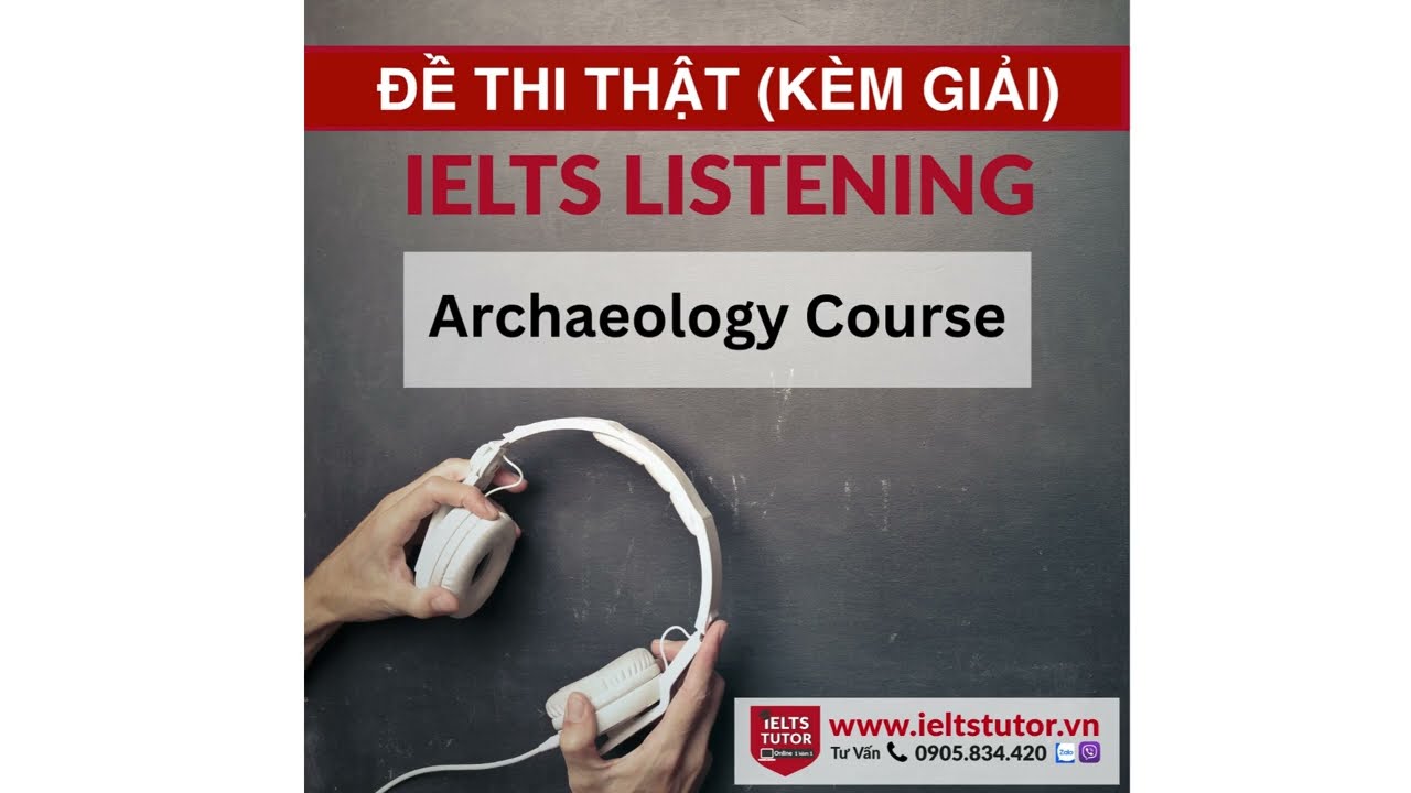 Archaeology Course: IELTS LISTENING Vol 3 Test 3 Section 3 (IELTS Listening Recent Actual Test)