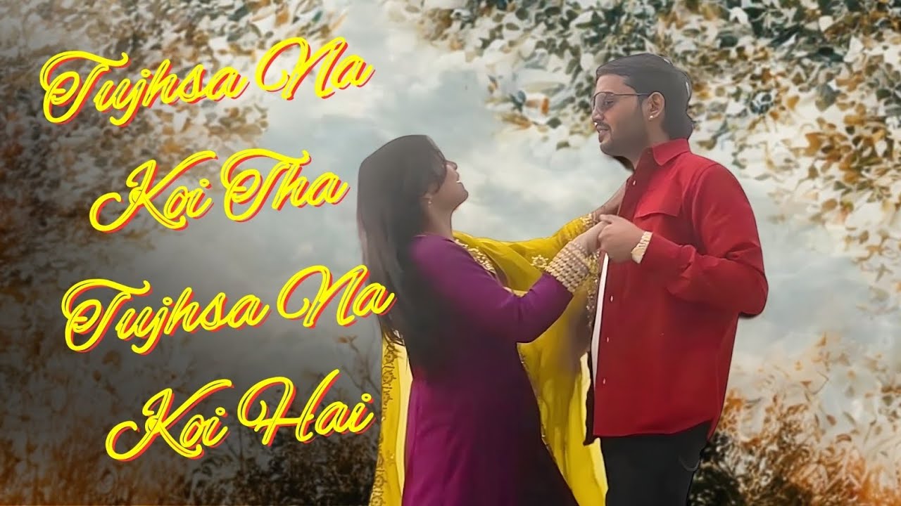 Tujhsa Na Koi Tha Tujhsa Na Koi Hai 