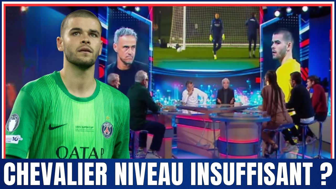 Débat : Chevalier n’a pas de NIVEAU pour être GARDIEN du PSG? Luis Enrique donne son VERDICT!
