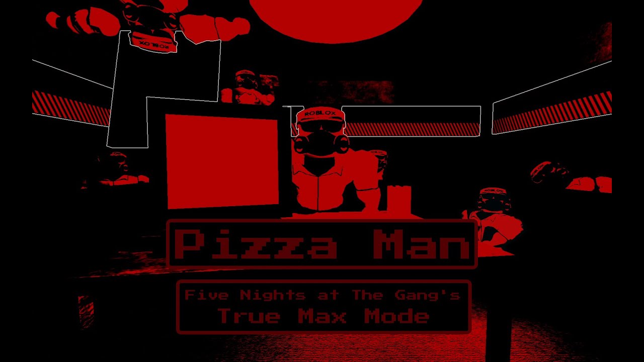 Pizza Man | Five Nights at The Gang's True Max Mode