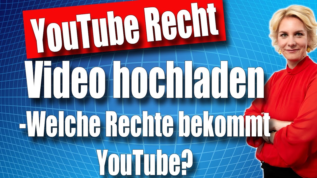 YouTube & Recht: Videos hochladen - Welche Rechte bekommt YouTube? | RA'in Nicole Mutschke