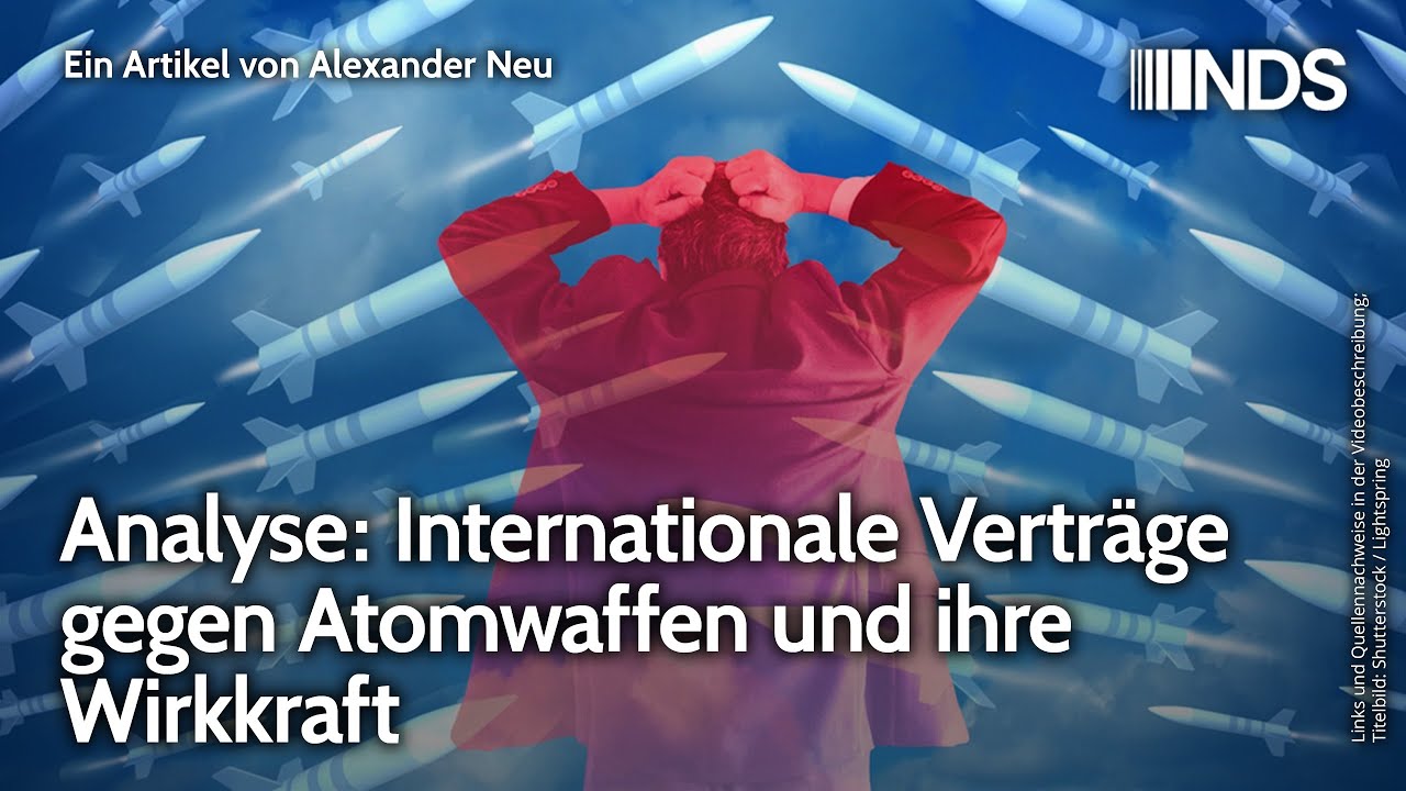 Analyse: Internationale Vertr&auml;ge gegen Atomwaffen und ihre Wirkkraft | Alexander Neu | NDS-Podcast