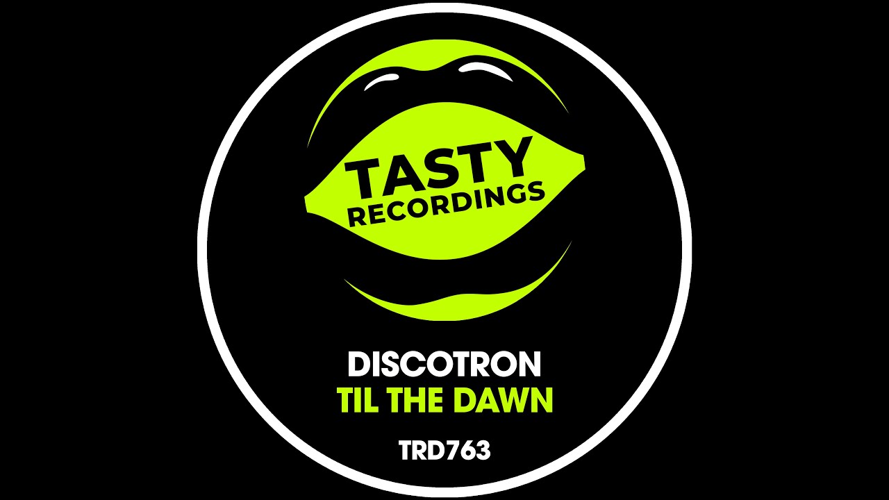 Discotron - Til The Dawn (Radio Mix) Tasty Recordings Nu Disco