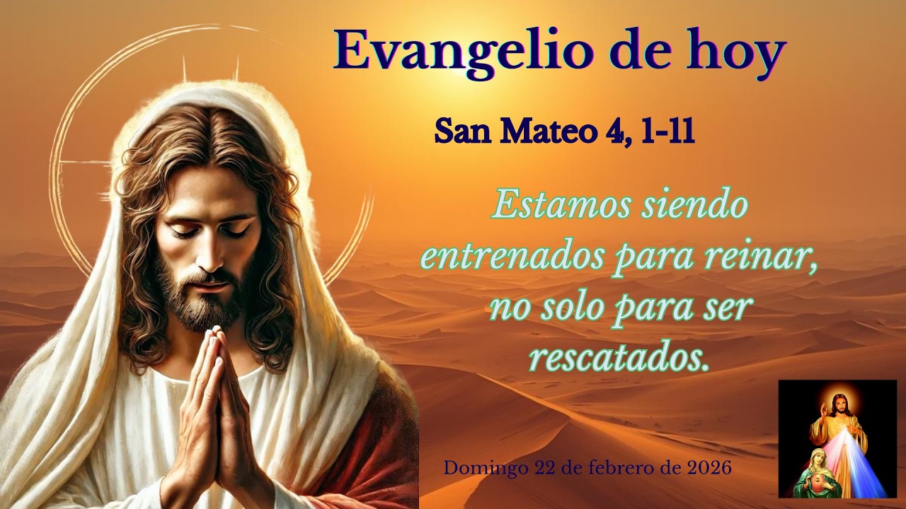 Vencer el Desierto. Evangelio de hoy domingo 22 de febrero de 2026. El Despertar de la Conciencia.