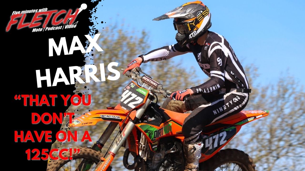 Five Minutes With Fletch - Max Harris talks 125cc - 250cc transition, and the MX dream.