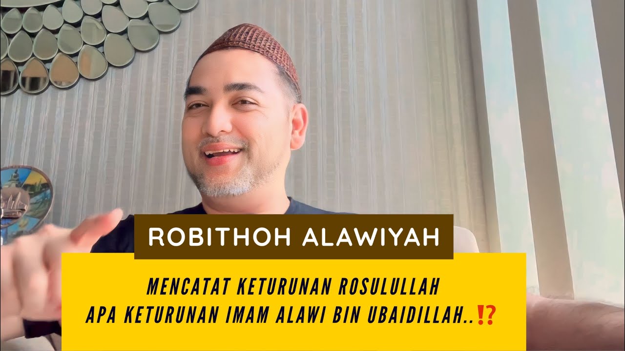 ROBITHOH ALAWIYAH MENCATAT KETURUNAN ROSULULLAH ‎ﷺ  APA KETURUNAN IMAM ALAWI BIN UBAIDILLAH..⁉️
