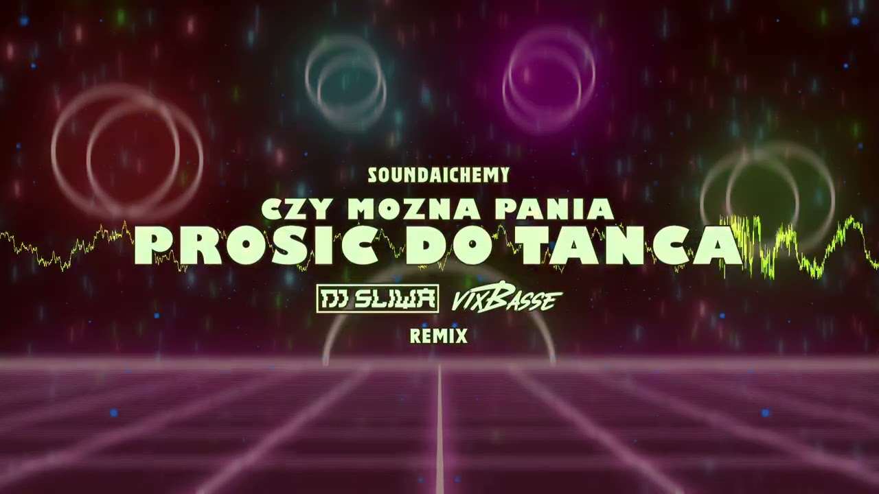 SOUNDAICHEMY - CZY MOŻNA PANIĄ PROSIĆ DO TAŃCA (ŚLIWA & VixBasse REMIX)