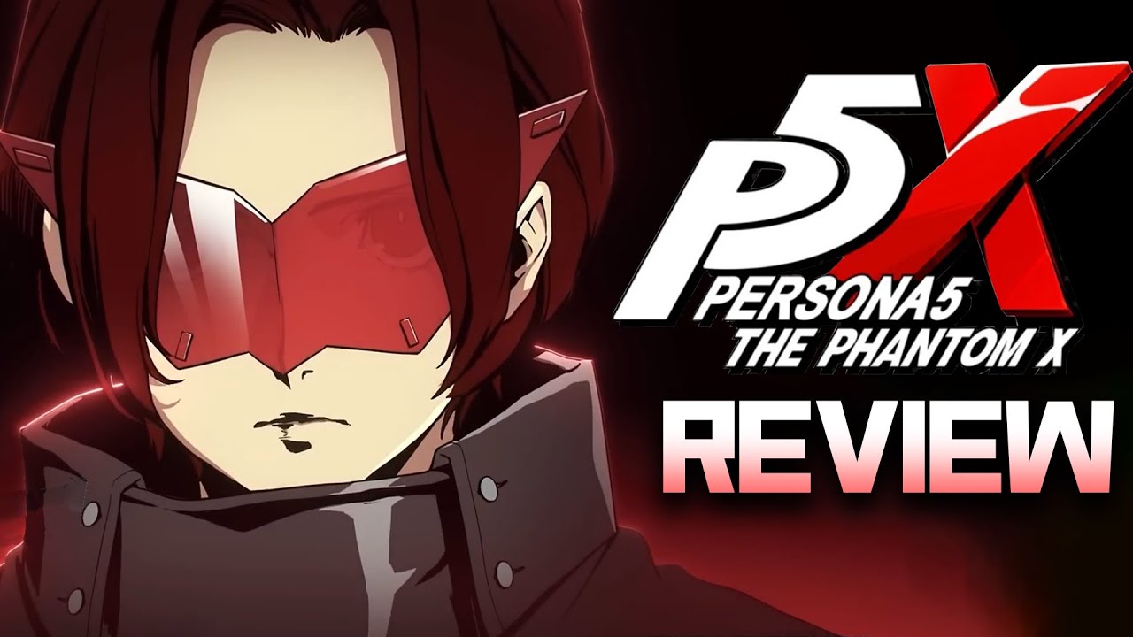 Persona 5: The Phantom X - Treasure or Trainwreck?